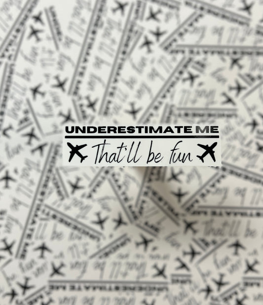 Airplane Underestimate Me That'll Be Fun Quote Sticker Confident Pilot Decal